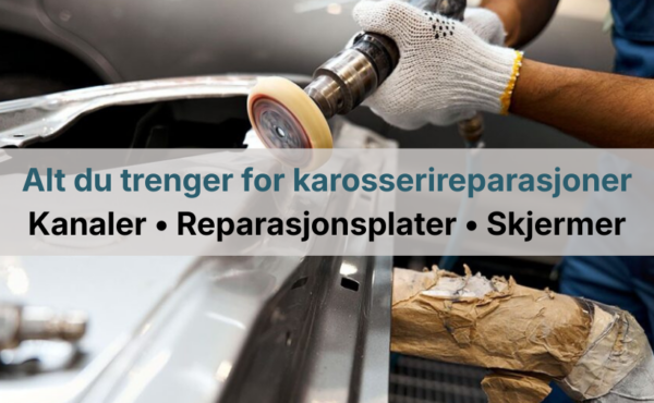 Alt du trenger for karosserireparasjoner Kanaler • Reparasjonsplater • Skjermer